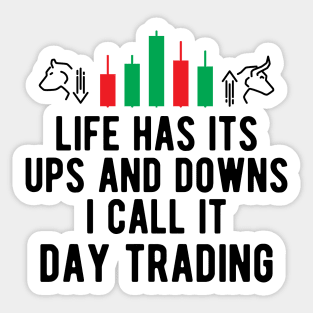 Day Trader - Life Has Its Ups And Down I Call It Day Trading Sticker